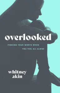 Book cover image - Overlooked: Finding Your Worth When You Feel All Alone by Whitney Akin