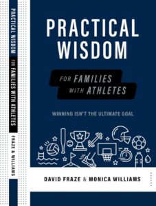 Cover of Practical Wisdom for Families with Athletes by David Fraze and Monica Williams