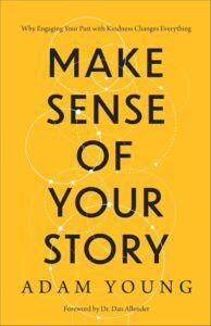 Yellow cover with big black writing that says, "Make Sense of Your Story, Adam Young"